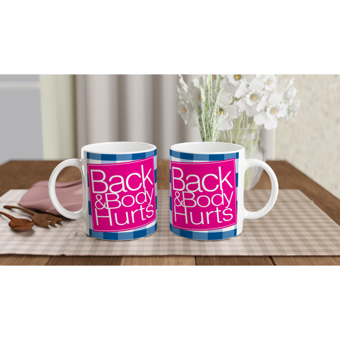 "Back & Body Hurts" - White 11oz Ceramic Mug