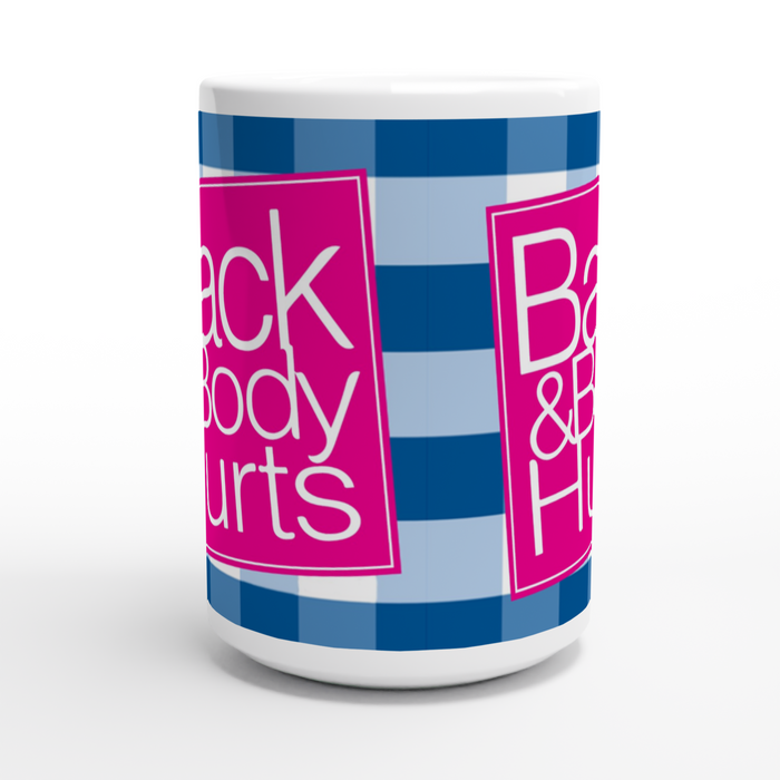 "Back & Body Hurts"- White 15oz Ceramic Mug