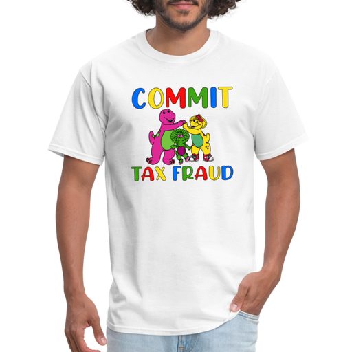 "Commit Tax Fraud" - Unisex Classic T-Shirt - white