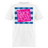"Back and Body Hurts" - Unisex Classic T-Shirt - white