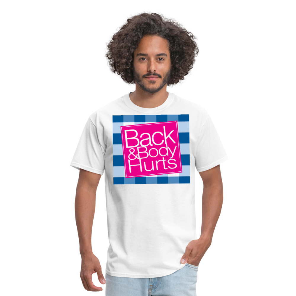 "Back and Body Hurts" - Unisex Classic T-Shirt - white