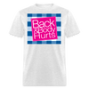 "Back and Body Hurts" - Unisex Classic T-Shirt - light heather gray