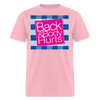 "Back and Body Hurts" - Unisex Classic T-Shirt - pink