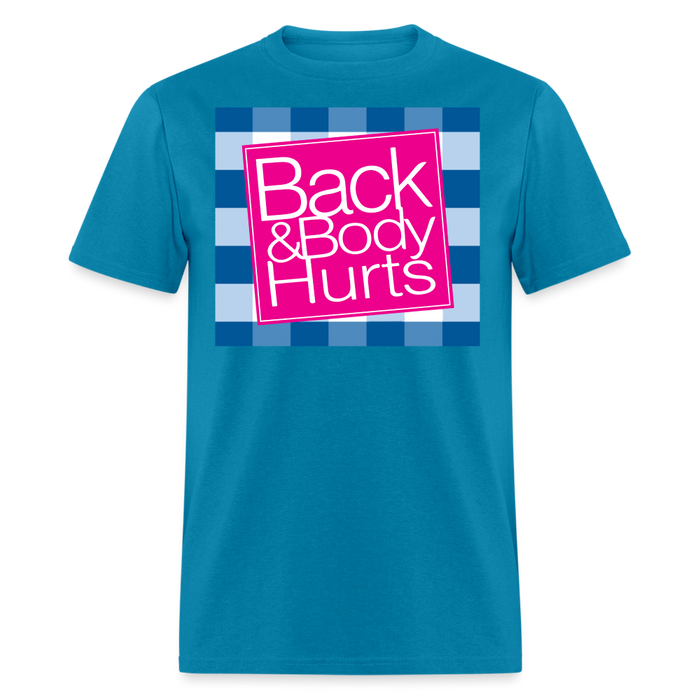 "Back and Body Hurts" - Unisex Classic T-Shirt - turquoise
